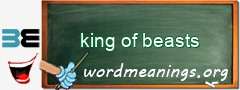 WordMeaning blackboard for king of beasts